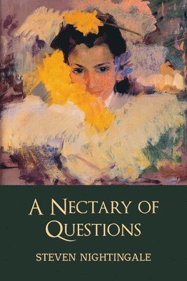 Steven Nightingale - A Nectary of Questions, Häftad