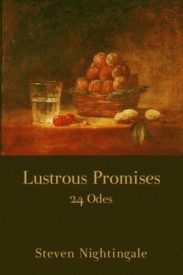Steven Nightingale - Lustrous Promises: 24 Odes, Häftad