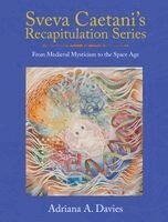 Adriana A. Davies - Sveva Caetani's Recapitulation Series: From Medieval Mysticism to the Space Age, Häftad