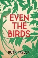 Ruth Taylor - Even the Birds, Häftad