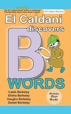 bokomslag El Caldani Discovers B Words (Berkeley Boys Books - El Caldani Missions)