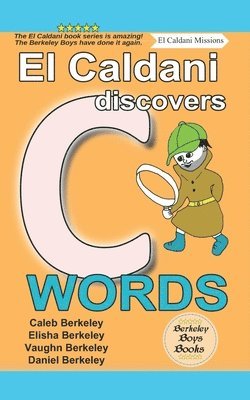 El Caldani Discovers C Words (Berkeley Boys Books - El Caldani Missions) 1