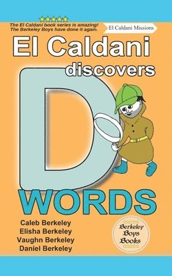 El Caldani Discovers D Words (Berkeley Boys Books - El Caldani Missions) 1