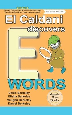 El Caldani Discovers E Words (Berkeley Boys Books - El Caldani Missions) 1