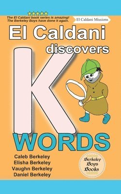 Elisha Berkeley, Vaughn Berkeley, Daniel Berkeley - El Caldani Discovers K Words (Berkeley Boys Books - El Caldani Missions), Häftad