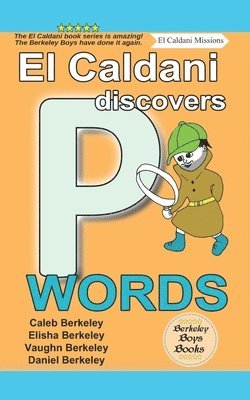 Elisha Berkeley, Vaughn Berkeley, Daniel Berkeley - El Caldani Discovers P Words (Berkeley Boys Books - El Caldani Missions), Häftad