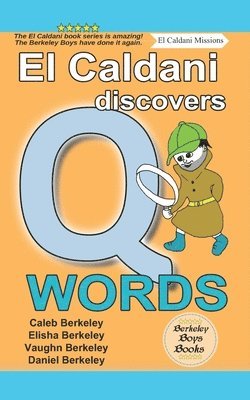 Elisha Berkeley, Vaughn Berkeley, Daniel Berkeley - El Caldani Discovers Q Words (Berkeley Boys Books - El Caldani Missions), Häftad