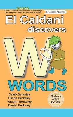 Elisha Berkeley, Vaughn Berkeley, Daniel Berkeley - El Caldani Discovers W Words (Berkeley Boys Books - El Caldani Missions), Häftad