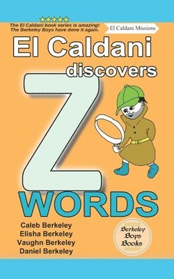 Elisha Berkeley, Vaughn Berkeley, Daniel Berkeley - El Caldani Discovers Z Words (Berkeley Boys Books - El Caldani Missions), Häftad