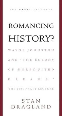bokomslag Romancing History?: Wayne Johnston and 'The Colony of Unrequited Dreams'