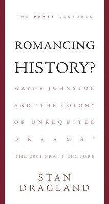 bokomslag Romancing History?: Wayne Johnston and 'The Colony of Unrequited Dreams'