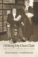 Eleanor Dawson - I'll Bring My Own Chair: The Incredible Life of Lawyer Adrian Battcock, Häftad