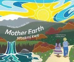 Juliana Armstrong, Blair Beaucage, Armstrong Juliana - Let's Go For a Walk on Mother Earth, Inbunden