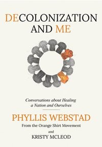 bokomslag Decolonization and Me: Conversations about Healing a Nation and Ourselves