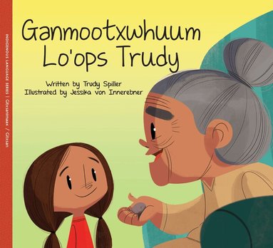 Trudy Spiller - Ganmootxwhuum Lo’ops Trudy / Trudy’s Healing Stone, Häftad