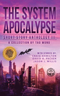 Tao Wong, Craig Hamilton, Jason J Willis - System Apocalypse Short Story Anthology Volume III, Inbunden