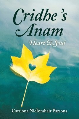 Catriona Nicìomhair Parsons - Cridhe 's Anam / Heart and Soul, Häftad