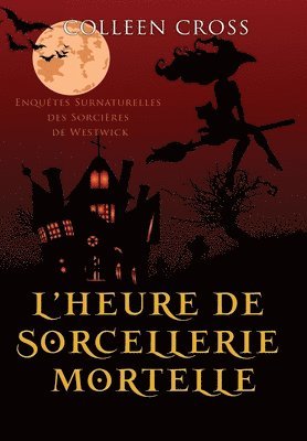 L'heure de sorcellerie mortelle: Une Petite Enquête des Sorcières de Westwick 1