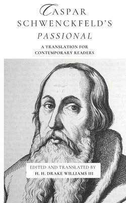 Drake Williams III - Caspar Schwenckfeld's Passional, Häftad