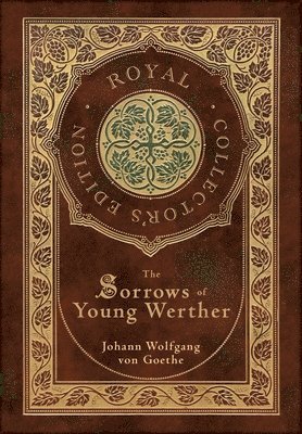 bokomslag The Sorrows of Young Werther (Royal Collector's Edition) (Case Laminate Hardcover with Jacket)