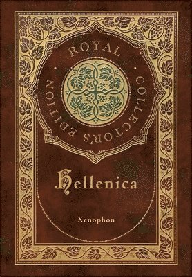 Xenophon - Hellenica (Royal Collector's Edition) (Annotated) (Case Laminate Hardcover with Jacket), Inbunden