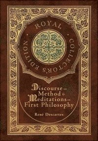 bokomslag Discourse on Method and Meditations on First Philosophy (Royal Collector's Edition) (Case Laminate Hardcover with Jacket)