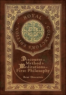 bokomslag Discourse on Method and Meditations on First Philosophy (Royal Collector's Edition) (Case Laminate Hardcover with Jacket)