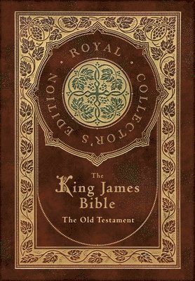 The King James Bible: The Old Testament (Royal Collector's Edition) (Case Laminate Hardcover with Jacket)