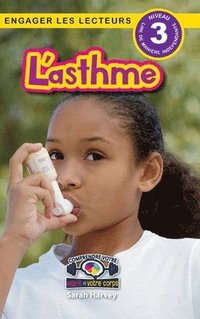 bokomslag L'asthme: Comprendre votre esprit et votre corps (Engager les lecteurs, Niveau 3)