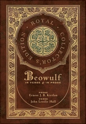 Beowulf in Verse & in Prose (Royal Collector's Edition) (Case Laminate Hardcover with Jacket) 1