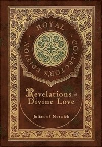 bokomslag Revelations of Divine Love (Royal Collector's Edition) (Case Laminate Hardcover with Jacket)