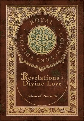 Julian Of Norwich, Julian of Norwich - Revelations of Divine Love (Royal Collector's Edition) (Case Laminate Hardcover with Jacket), Inbunden
