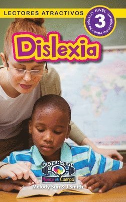 bokomslag Dislexia: Entiende tu mente y tu cuerpo (Lectores atractivos, nivel 3)