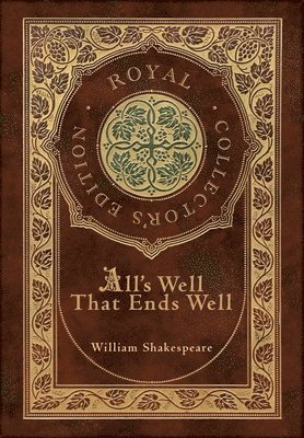 William Shakespeare - All's Well That Ends Well (Royal Collector's Edition) (Case Laminate Hardcover with Jacket), Inbunden