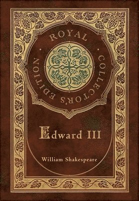 William Shakespeare - Edward III (Royal Collector's Edition) (Case Laminate Hardcover with Jacket), Inbunden