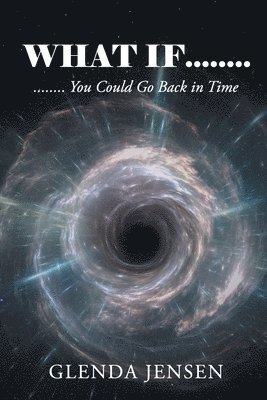 What If You Could Go Back in Time 1