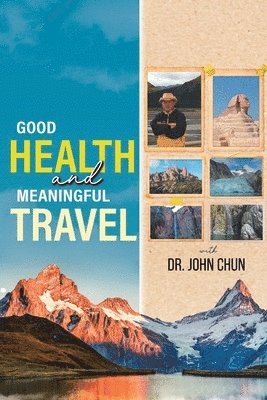 bokomslag Good Health and Meaningful Travel with Dr. Chun