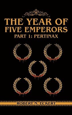 Robert N Eckert, Robert N. Eckert - Year of Five Emperors, Inbunden