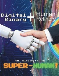 bokomslag Digital Binary + Human Refinery