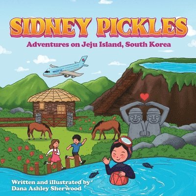 Dana Ashley Sherwood - Sidney Pickles Adventures on Jeju Island, South Korea, Häftad