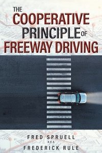 bokomslag The Cooperative Principle of Freeway Driving