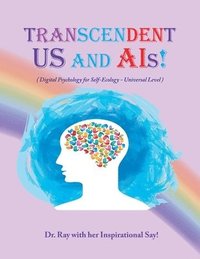 bokomslag Transcendent Us and A.I's!: Digital Psychology for Self-Ecology - Universal Level