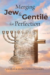 bokomslag Merging Jew and Gentile For Perfection