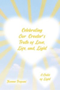 bokomslag Celebrating Our Creator's Truth of Love, Life, and Light