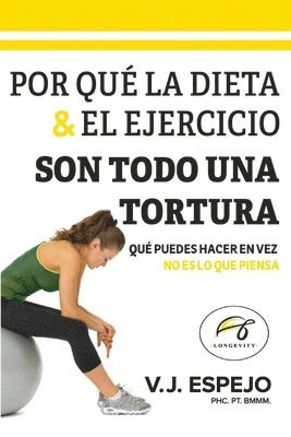 bokomslag Por Qué La Dieta & El Ejercicio Son Todo Una Tortura
