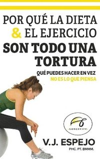 bokomslag Por Qu La Dieta & El Ejercicio Son Todo Una Tortura