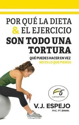 bokomslag Por Qué La Dieta & El Ejercicio Son Todo Una Tortura