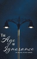bokomslag The Age of Ignorance