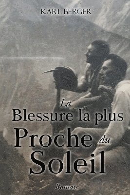 bokomslag La Blessure la plus Proche du Soleil