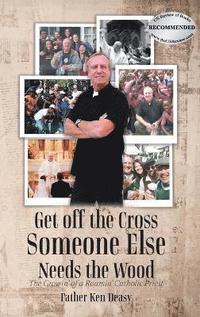 bokomslag Get off the Cross, Someone Else Needs the Wood